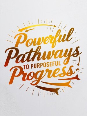 cover image of Powerful Pathways to Purposeful Progress